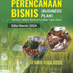 Buku Perencanaan Bisnis (Business Plan): Aplikasi Dalam Bidang Sumberdaya Alam Edisi Revisi