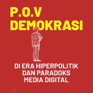 Buku P.O.V Demokrasi Di Era Hiperpolitik Dan Paradoks Media Digital