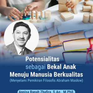 Buku Potensialitas Sebagai Bekal Anak Menuju Manusia Berkualitas (Menyelami Pemikiran Filosofis Abraham Maslow)