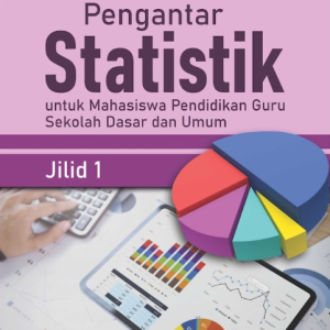 Buku Pengantar Statistik Untuk Mahasiswa Pendidikan Guru Sekolah Dasar Dan Umum Jilid 1