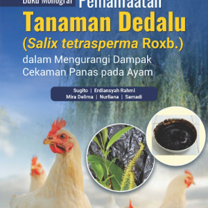 Buku Monograf: Pemanfaatan Tanaman Dedalu (Salix tetrasperma Roxb.) dalam Mengurangi Dampak Cekaman Panas pada Ayam