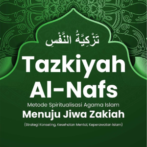 Buku Tazkiyah Al-Nafs Metode Spiritualisasi Agama Islam Menuju Nafsu Zakiah (Strategi Konseling, Kesehatan Mental dan Keperawatan Islam)