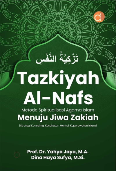 Buku Tazkiyah Al-Nafs Metode Spiritualisasi Agama Islam Menuju Nafsu Zakiah (Strategi Konseling, Kesehatan Mental dan Keperawatan Islam)