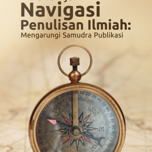 Buku Ajar Navigasi Penulisan Ilmiah: Mengarungi Samudra Publikasi