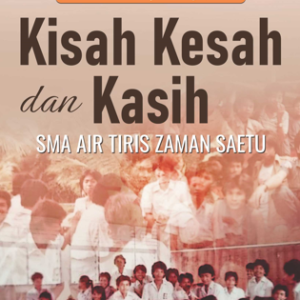 Buku Kisah Kesah dan Kasih SMA Air Tiris Zaman Saetu