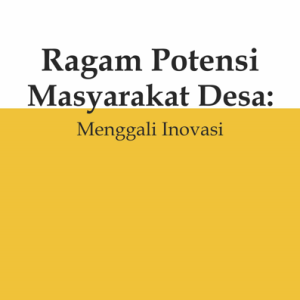 Buku Ragam Potensi Masyarakat Desa: Menggali Inovasi
