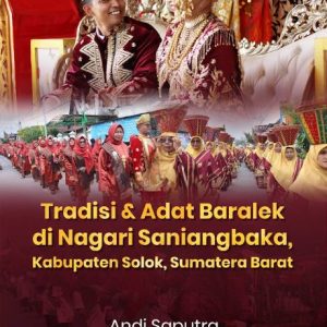 Buku Tradisi dan Adat Baralek di Nagari Saniangbaka Kabupaten Solok Sumatera Barat