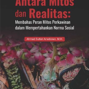 Buku Antara Mitos dan Realitas: Membahas Peran Mitos Perkawinan dalam Mempertahankan Norma Sosial