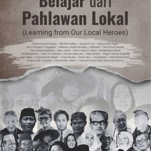 Buku Belajar Dari Pahlawan Lokal (Learning From Our Local Heroes)