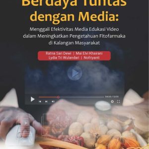 Buku Berdaya Tuntas Dengan Media: Menggali Efektivitas Media Edukasi Video dalam Meningkatkan Pengetahuan Fitofarmaka di Kalangan Masyarakat