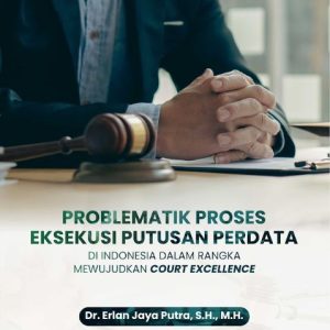 Buku Problematik Proses Eksekusi Putusan Perdata di Indonesia Dalam Rangka Mewujudkan Court Excellence