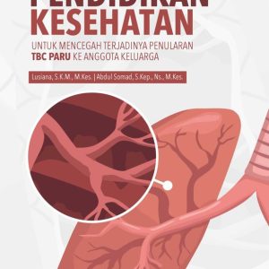 Buku Monograf Pendidikan Kesehatan untuk Mencegah Terjadinya Penularan TBC Paru ke Anggota Keluarga