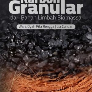 Buku Sintesis dan Aplikasi Karbon Granular dari Bahan Limbah Biomassa