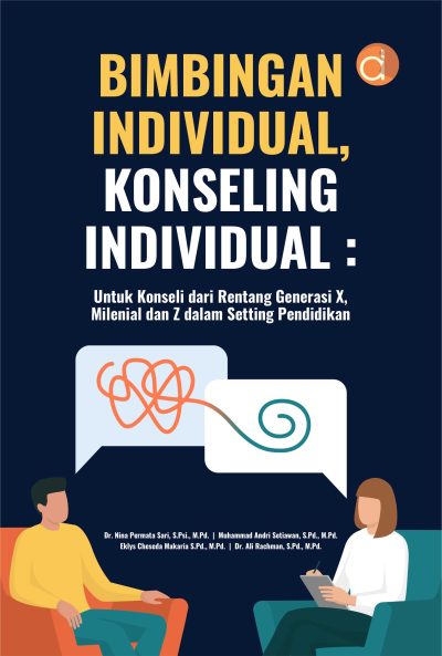 Buku Bimbingan Individual, Konseling Individual: untuk Konseli dari Rentang Generasi X, Milenial dan Z dalam Setting Pendidikan