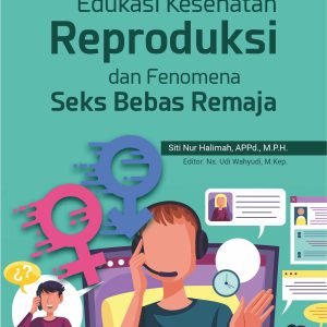 Buku Edukasi Kesehatan Reproduksi dan Fenomena Seks Bebas Remaja