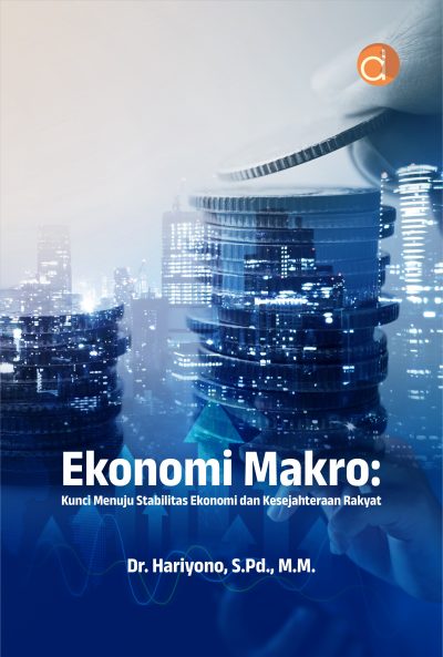 Buku Ekonomi Makro: Kunci Menuju Stabilitas Ekonomi dan Kesejahteraan Rakyat