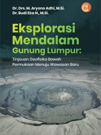 Buku Eksplorasi Mendalam Gunung Lumpur: Tinjauan Geofisika Bawah Permukaan Menuju Wawasan Baru