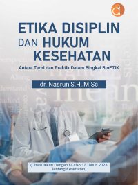 Buku Etika Disiplin dan Hukum Kesehatan Antara Teori dan Praktik dalam Bingkai BioETIK