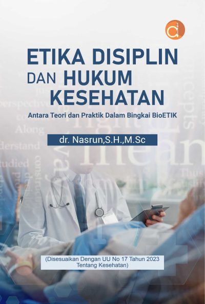 Buku Etika Disiplin dan Hukum Kesehatan Antara Teori dan Praktik dalam Bingkai BioETIK