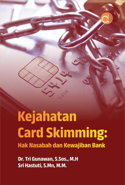 Buku Kejahatan Card Skimming: Hak Nasabah dan Kewajiban Bank