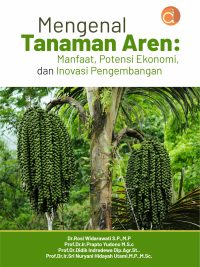 Buku Mengenal Tanaman Aren: Manfaat, Potensi Ekonomi, dan Inovasi Pengembangan