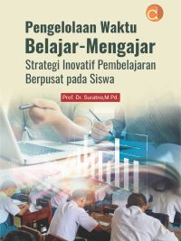 Buku Pengelolaan Waktu Belajar-Mengajar Strategi Inovatif Pembelajaran Berpusat Pada Siswa