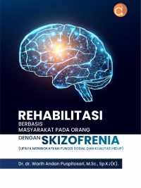 Buku Rehabilitasi Berbasis Masyarakat Pada Orang dengan Skizofrenia (Upaya Meningkatkan Fungsi Sosial dan Kualitas Hidup)