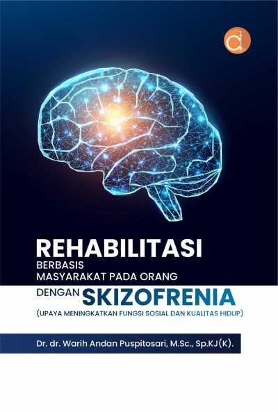 Buku Rehabilitasi Berbasis Masyarakat Pada Orang dengan Skizofrenia (Upaya Meningkatkan Fungsi Sosial dan Kualitas Hidup)