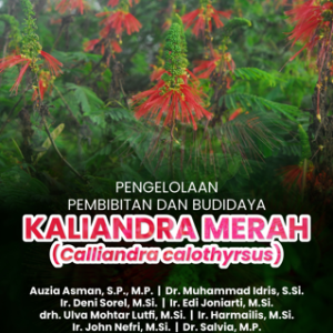 Buku Pengelolaan Pembibitan dan Budidaya Kaliandra Merah (Calliandra Calothyrsus)