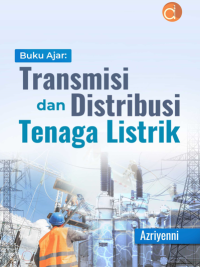 Buku Ajar: Transmisi dan Distribusi Tenaga Listrik