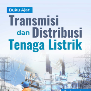 Buku Ajar: Transmisi dan Distribusi Tenaga Listrik