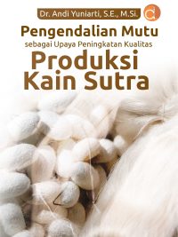 Buku Pengendalian Mutu Sebagai Upaya Peningkatan Kualitas Produksi Kain Sutra