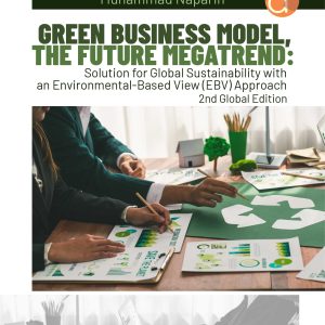 Buku Green Business Model, The Future Megatrend: Solution For Global Sustainability With An Environmental-Based View (EBV) Approach 2nd Global Edition