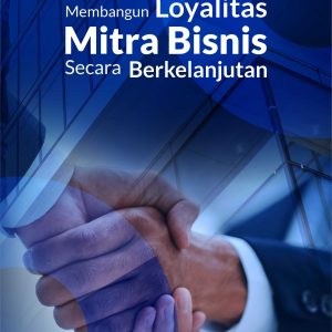 Buku Membangun Loyalitas Mitra Bisnis Secara Berkelanjutan
