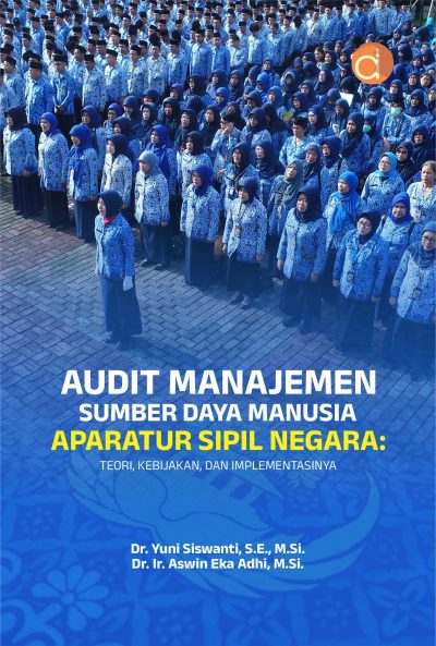 Buku Audit Manajemen Sumber Daya Manusia Aparatur Sipil Negara: Teori, Kebijakan, dan Implementasinya