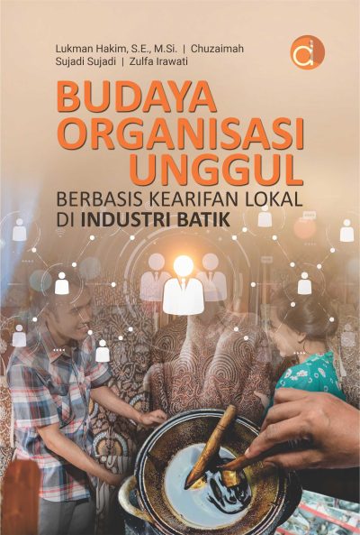 Buku Budaya Organisasi Unggul Berbasis Kearifan Lokal di Industri Batik