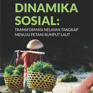 Buku Dinamika Sosial: Transformasi Nelayan Tangkap Menuju Petani Rumput Laut