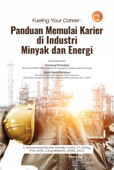 Buku Fueling Your Career: Panduan Memulai Karier di Industri Minyak dan Energi