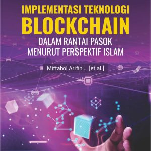 Buku Implementasi Teknologi Blockchain dalam Rantai Pasok Menurut Perspektif Islam