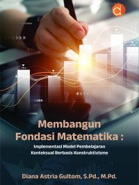 Buku Membangun Fondasi Matematika : Implementasi Model Pembelajaran Konteksual Berbasis Konstruktivisme