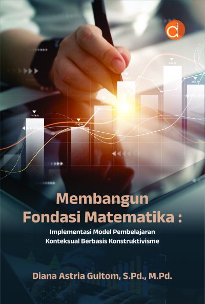 Buku Membangun Fondasi Matematika : Implementasi Model Pembelajaran Konteksual Berbasis Konstruktivisme