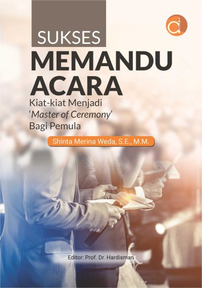 Buku Sukses Memandu Acara Kiat-Kiat Menjadi Master of Ceremony Bagi Pemula