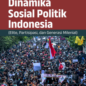 Buku Dinamika Sosial Politik Indonesia (Elite, Partisipasi, dan Generasi Milenial)