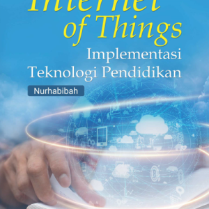 Buku Internet of Things Implementasi Teknologi Pendidikan
