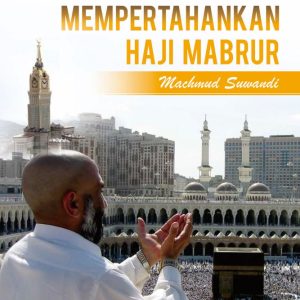 Buku Kiat-Kiat Menggapai & Mempertahankan Haji Mabrur