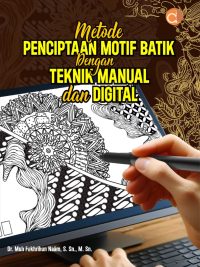 Buku Metode Penciptaan Motif Batik dengan Teknik Manual dan Digital