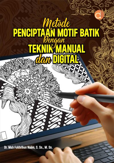 Buku Metode Penciptaan Motif Batik dengan Teknik Manual dan Digital