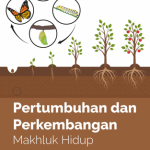 Buku Pertumbuhan dan Perkembangan Makhluk Hidup