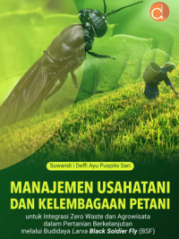 Buku Manajemen Usahatani dan Kelembagaan Petani untuk Integrasi Zero Waste dan Agrowisata dalam Pertanian Berkelanjutan Melalui Budidaya Larva Black Soldier Fly (BSF)