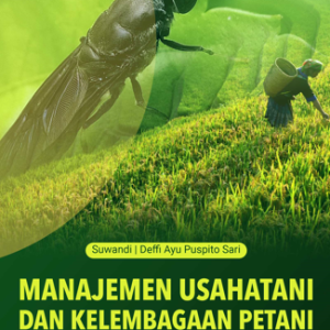 Buku Manajemen Usahatani dan Kelembagaan Petani untuk Integrasi Zero Waste dan Agrowisata dalam Pertanian Berkelanjutan Melalui Budidaya Larva Black Soldier Fly (BSF)